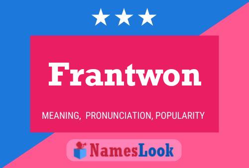 Póster del nombre Frantwon