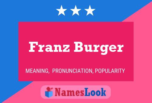 Póster del nombre Franz Burger