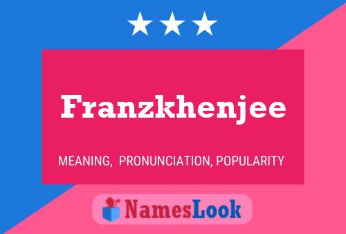 Póster del nombre Franzkhenjee