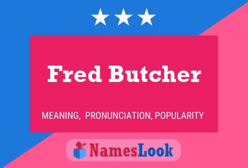 Póster del nombre Fred Butcher