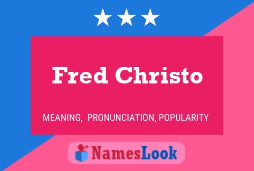 Póster del nombre Fred Christo