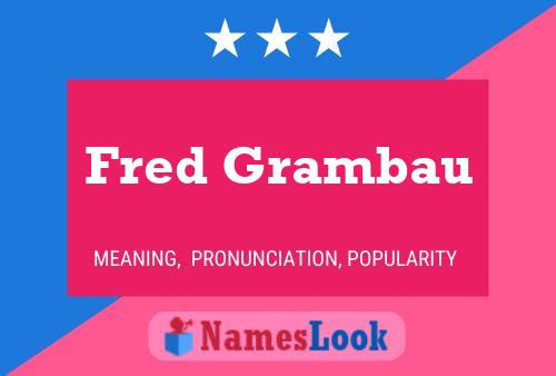 Póster del nombre Fred Grambau