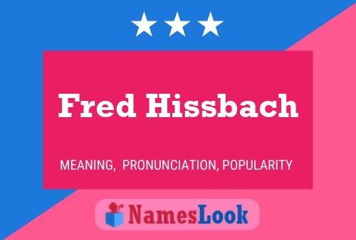 Póster del nombre Fred Hissbach