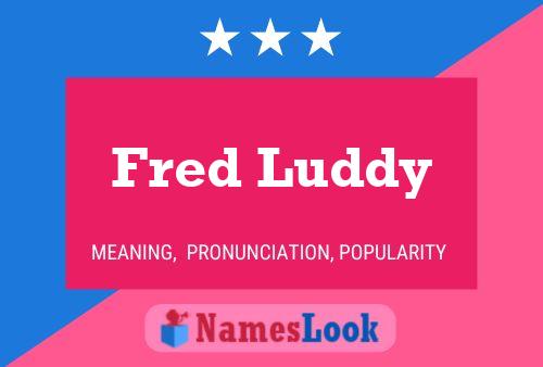 Póster del nombre Fred Luddy