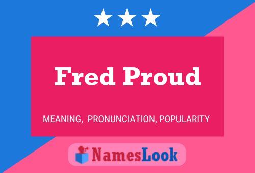 Póster del nombre Fred Proud