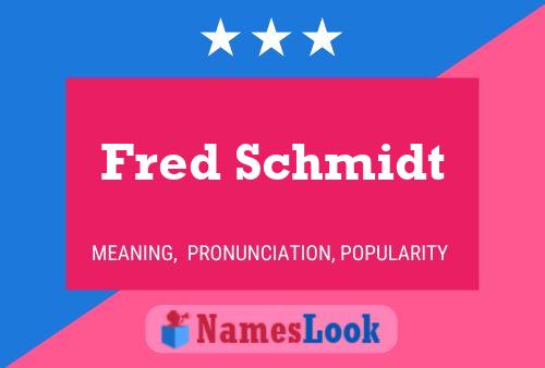 Póster del nombre Fred Schmidt