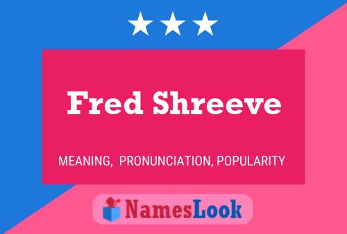 Póster del nombre Fred Shreeve