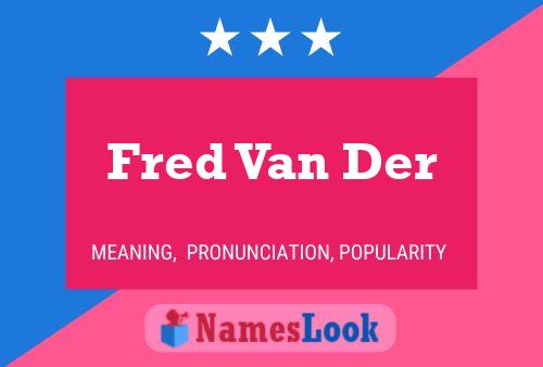 Póster del nombre Fred Van Der