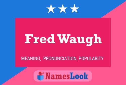 Póster del nombre Fred Waugh