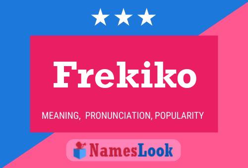 Póster del nombre Frekiko