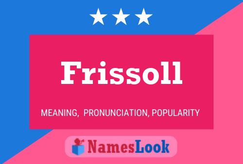 Póster del nombre Frissoll