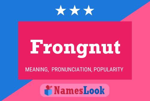 Póster del nombre Frongnut