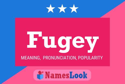 Póster del nombre Fugey