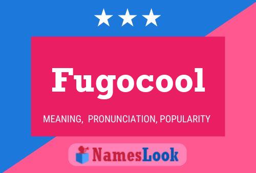 Póster del nombre Fugocool