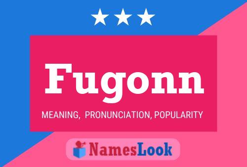 Póster del nombre Fugonn