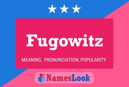 Póster del nombre Fugowitz