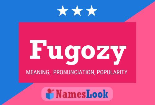 Póster del nombre Fugozy