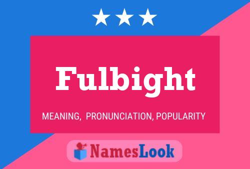 Póster del nombre Fulbight