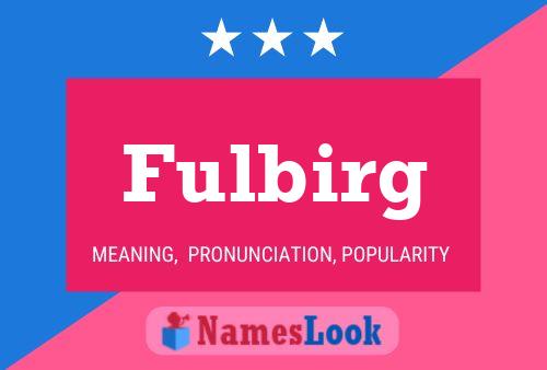 Póster del nombre Fulbirg