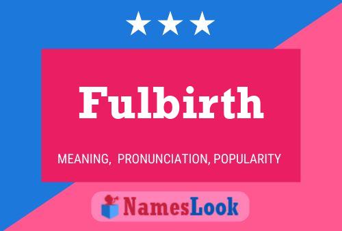 Póster del nombre Fulbirth