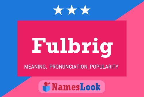 Póster del nombre Fulbrig