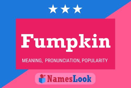 Póster del nombre Fumpkin