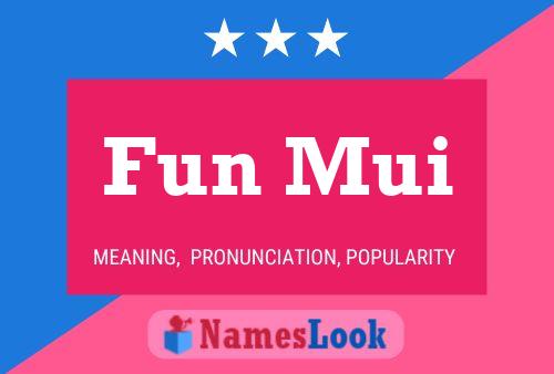 Póster del nombre Fun Mui