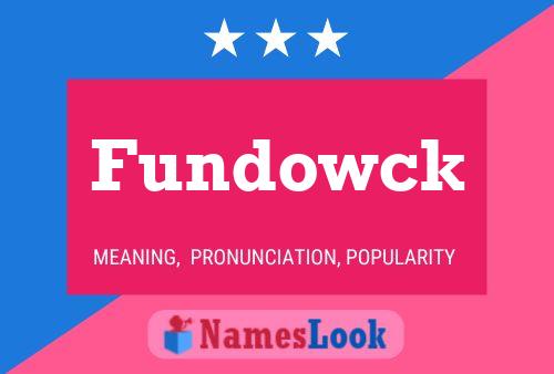 Póster del nombre Fundowck