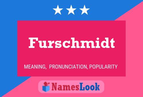 Póster del nombre Furschmidt