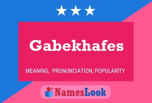 Póster del nombre Gabekhafes