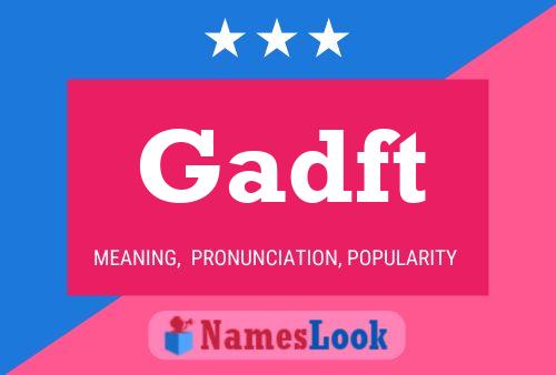 Póster del nombre Gadft