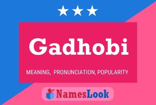 Póster del nombre Gadhobi