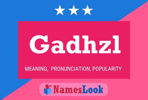 Póster del nombre Gadhzl