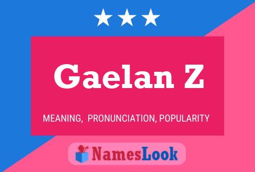 Póster del nombre Gaelan Z