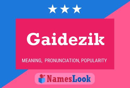 Póster del nombre Gaidezik