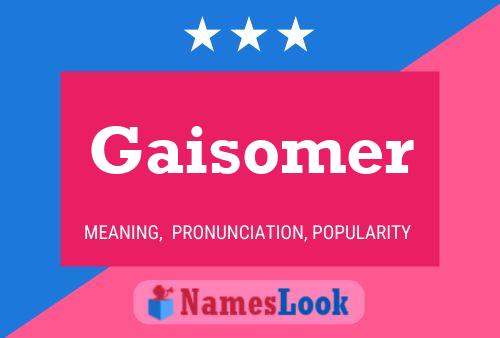 Póster del nombre Gaisomer