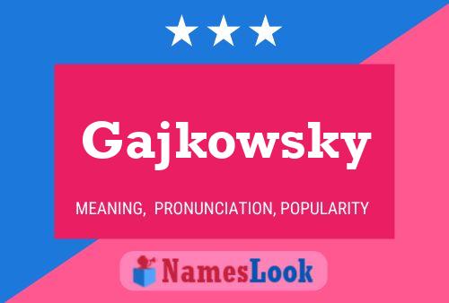 Póster del nombre Gajkowsky