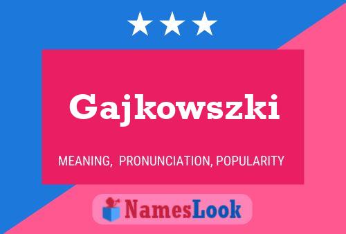 Póster del nombre Gajkowszki