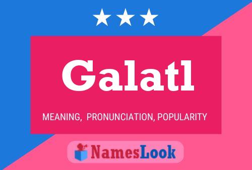 Póster del nombre Galatl