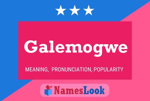 Póster del nombre Galemogwe