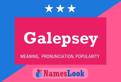 Póster del nombre Galepsey