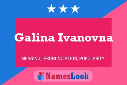 Póster del nombre Galina Ivanovna