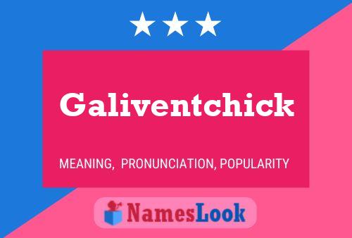 Póster del nombre Galiventchick