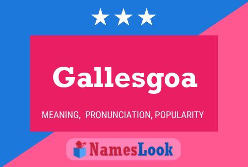 Póster del nombre Gallesgoa