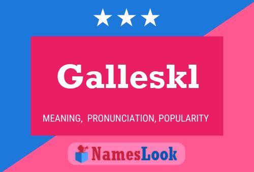 Póster del nombre Galleskl