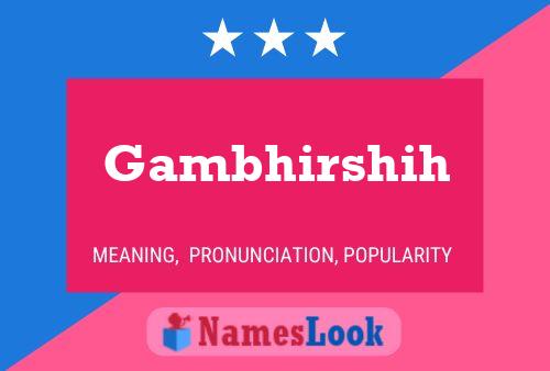 Póster del nombre Gambhirshih