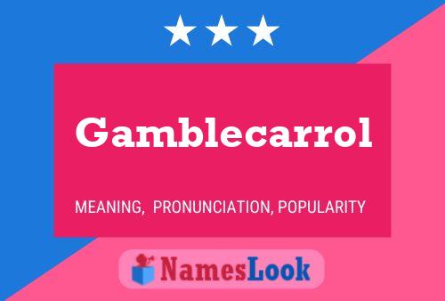 Póster del nombre Gamblecarrol