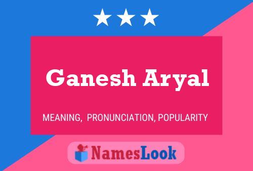 Póster del nombre Ganesh Aryal