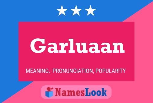 Póster del nombre Garluaan