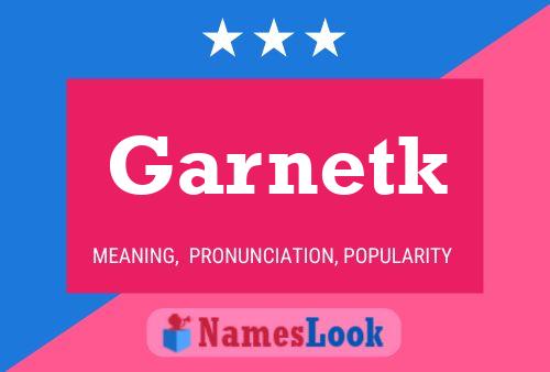 Póster del nombre Garnetk